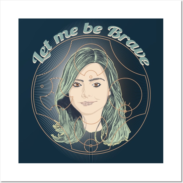 LET ME BE BRAVE Wall Art by KARMADESIGNER T-SHIRT SHOP